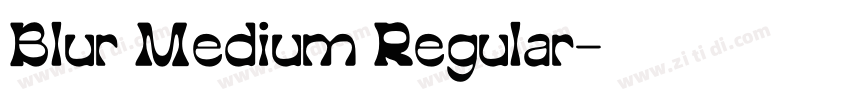 Blur Medium Regular字体转换 Blur Medium Regular字体转换